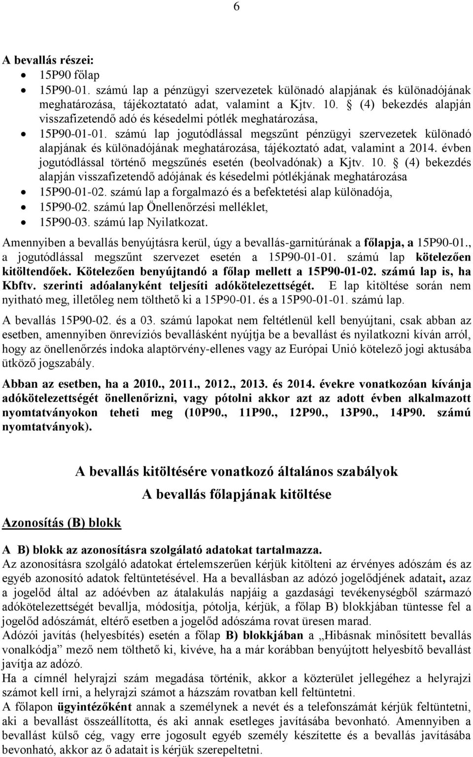 számú lap jogutódlással megszűnt pénzügyi szervezetek különadó alapjának és különadójának meghatározása, tájékoztató adat, valamint a 2014.