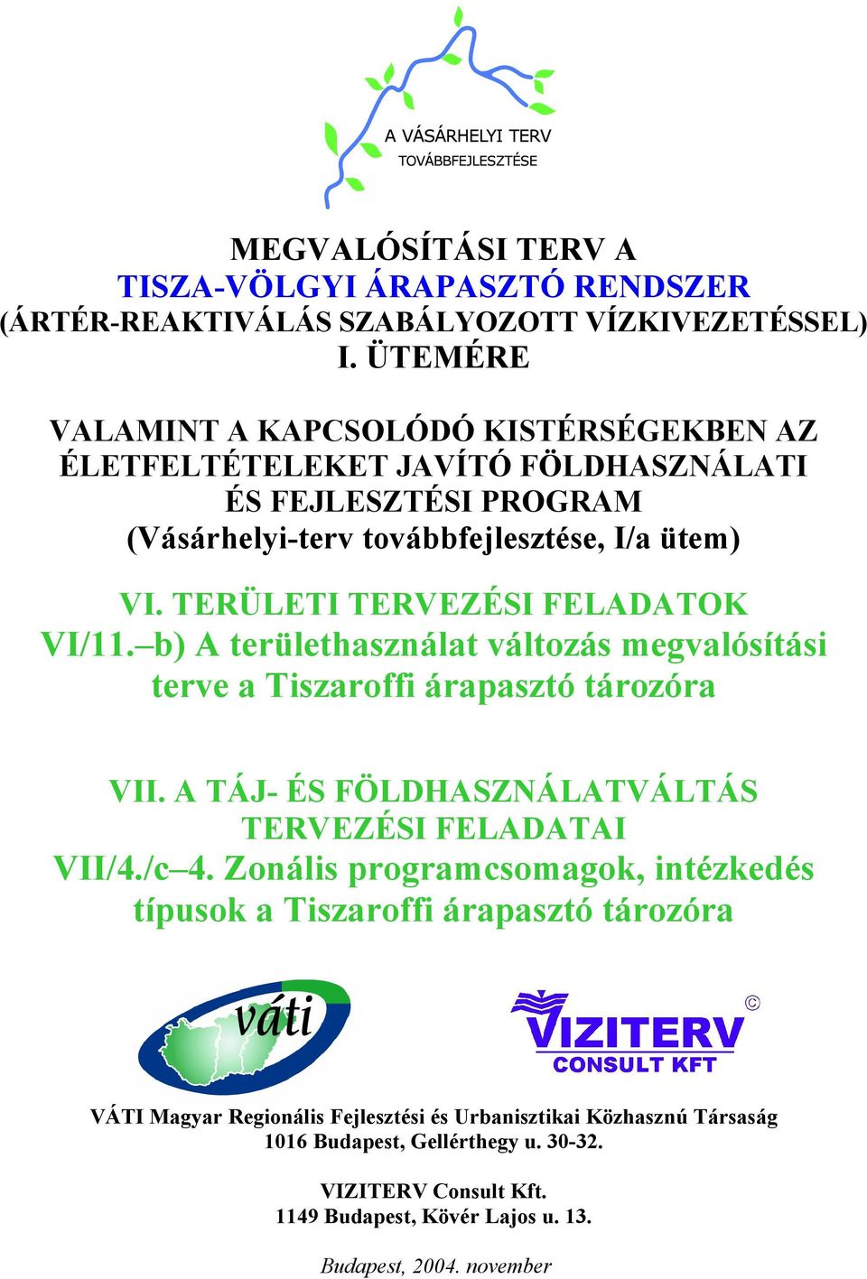TERÜLETI TERVEZÉSI FELADATOK VI/11. b) A területhasználat változás megvalósítási terve a Tiszaroffi árapasztó tározóra VII.