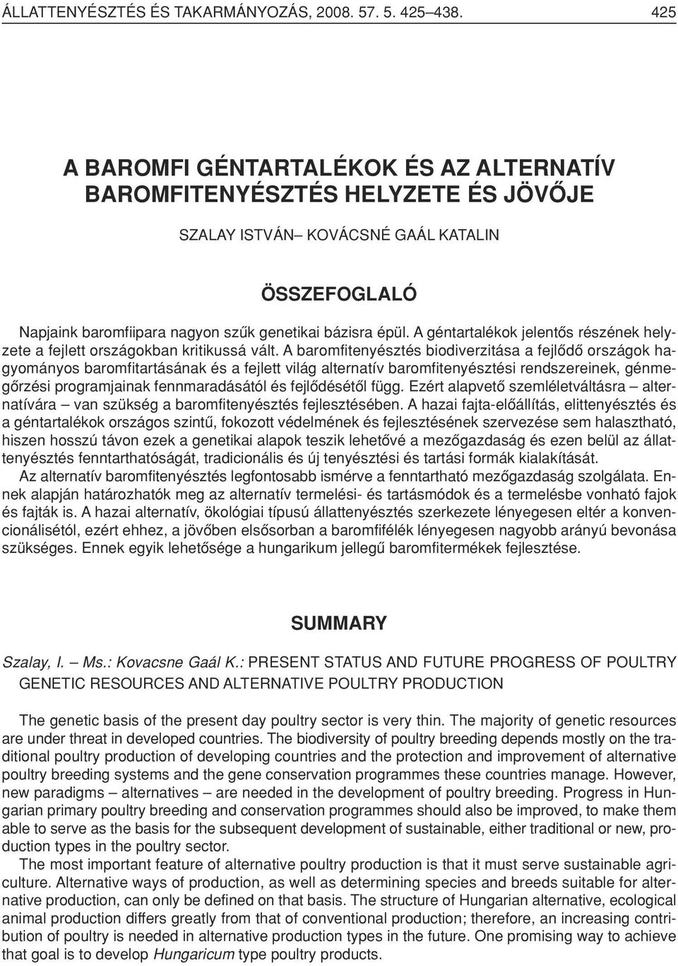 A géntartalékok jelentôs részének helyzete a fejlett országokban kritikussá vált.