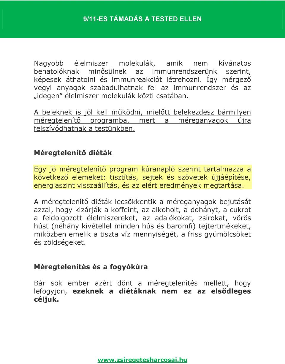 A beleknek is jól kell működni, mielőtt belekezdesz bármilyen méregtelenítő programba, mert a méreganyagok újra felszívódhatnak a testünkben.