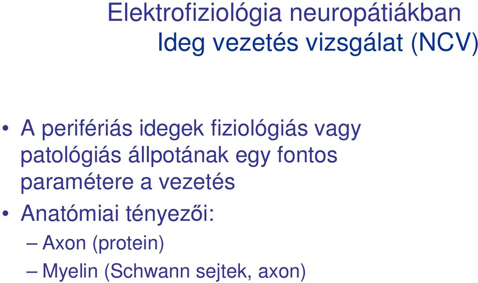 patológiás állpotának egy fontos paramétere a vezetés