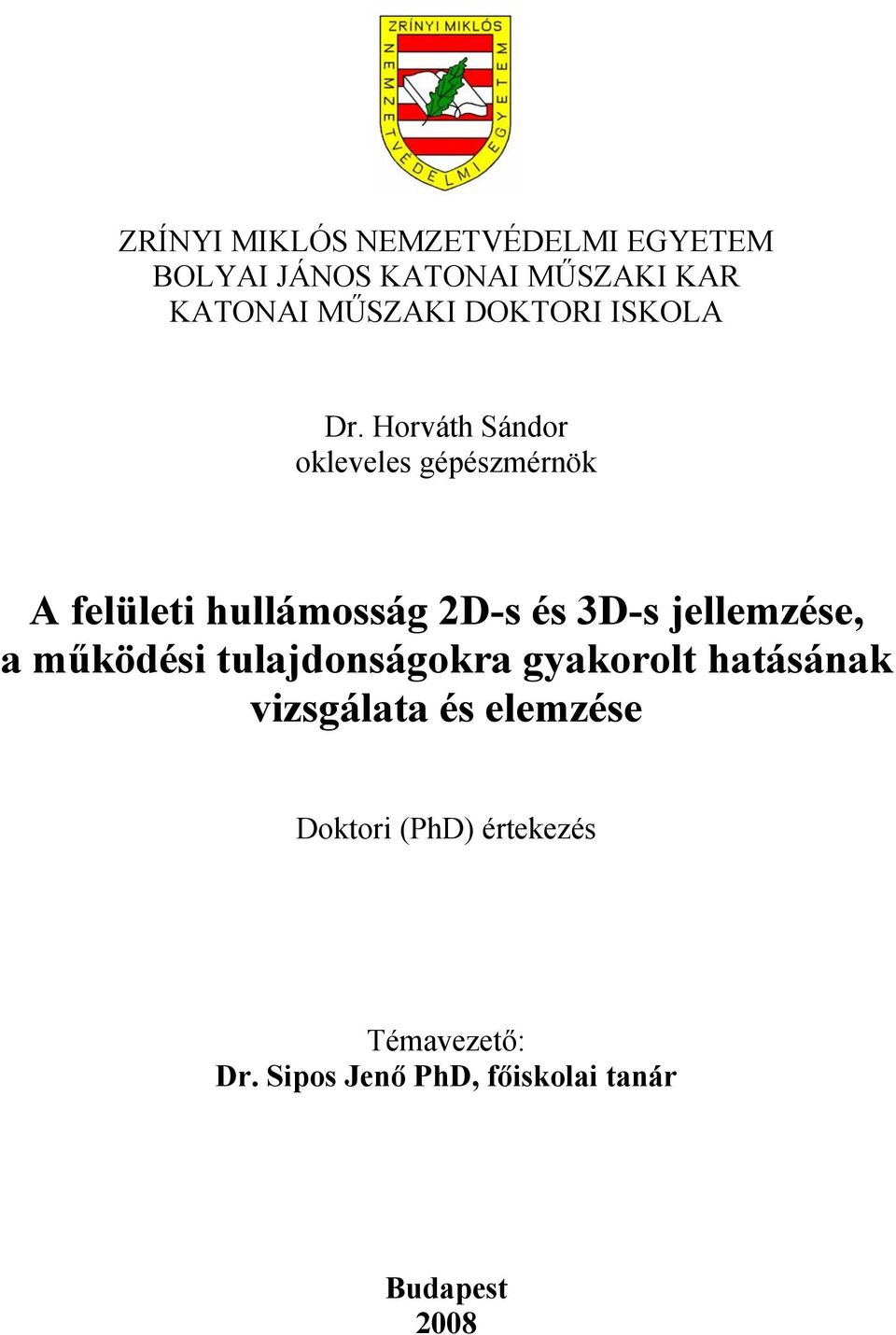 Horváth Sándor okleveles gépészmérnök A felületi hullámosság 2D-s és 3D-s jellemzése,