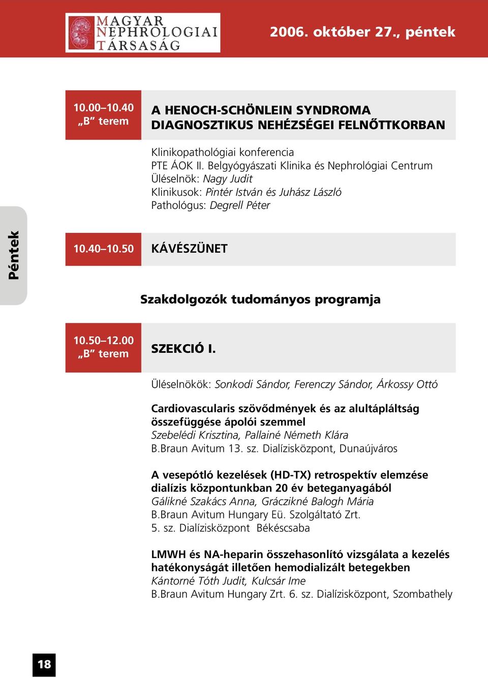 50 KÁVÉSZÜNET Szakdolgozók tudományos programja 10.50 12.00 B terem SZEKCIÓ I.