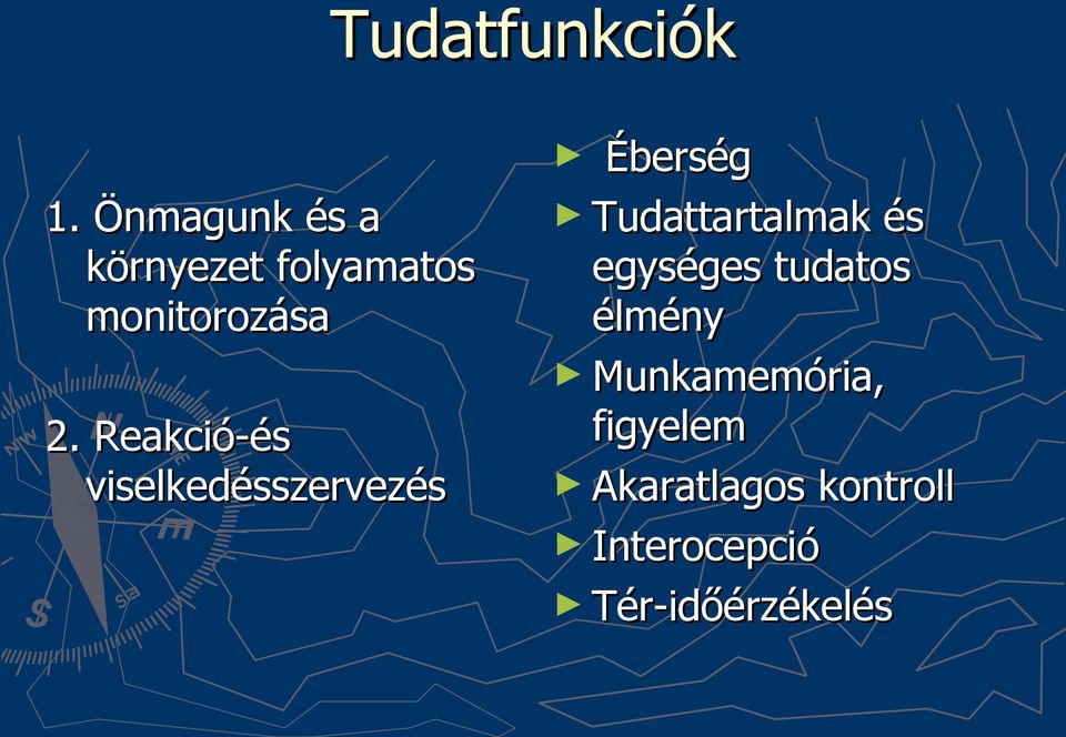 Reakció-és viselkedésszervezés Éberség Tudattartalmak