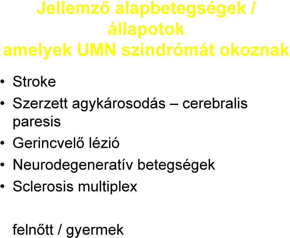 cerebralis paresis Gerincvelő lézió