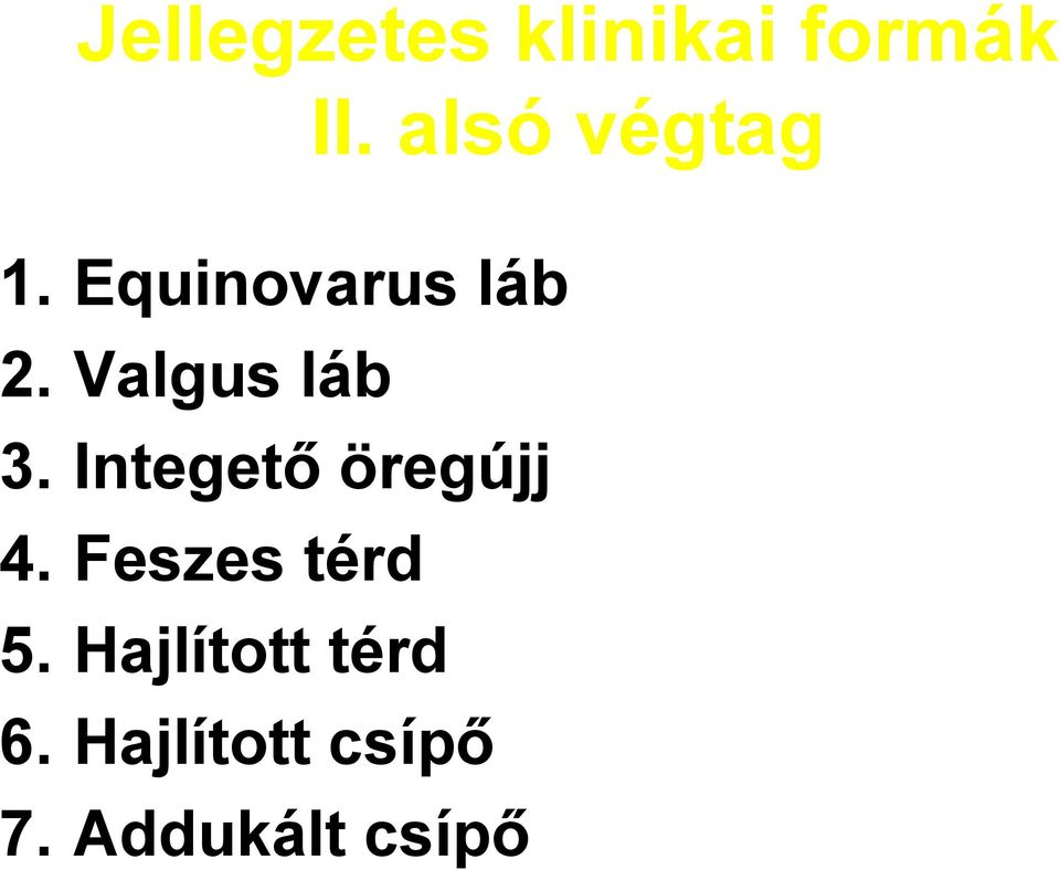 Valgus láb 3. Integető öregújj 4.