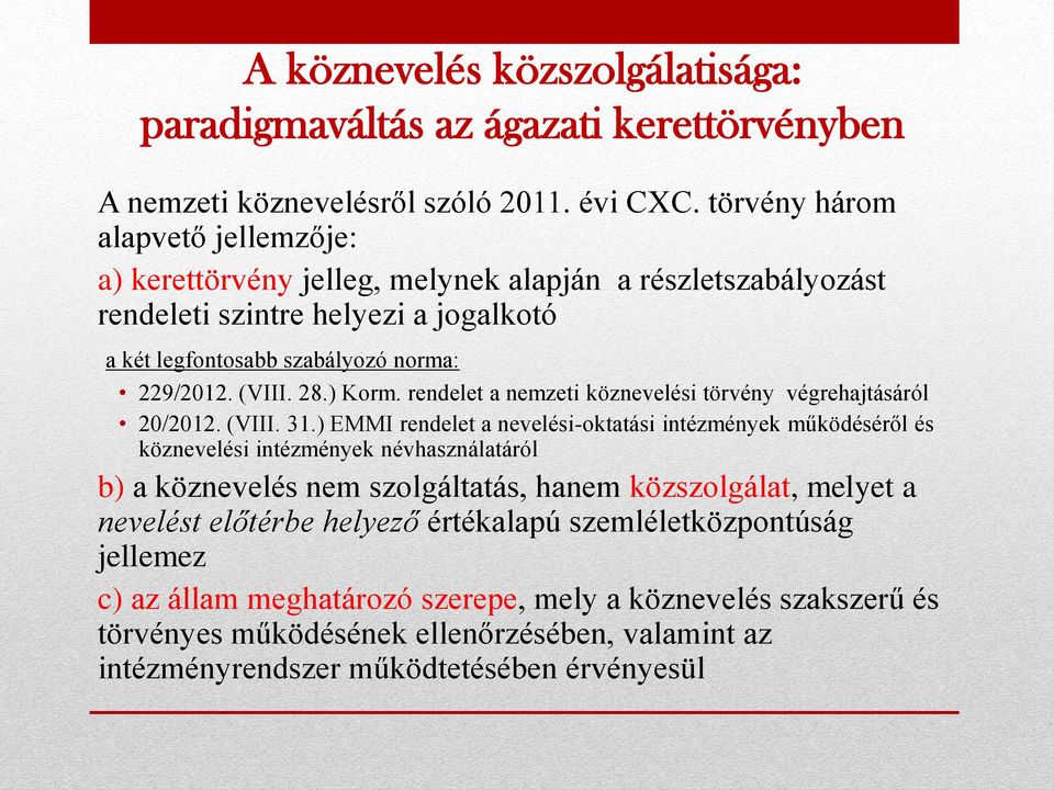 ) Korm. rendelet a nemzeti köznevelési törvény végrehajtásáról 20/2012. (VIII. 31.