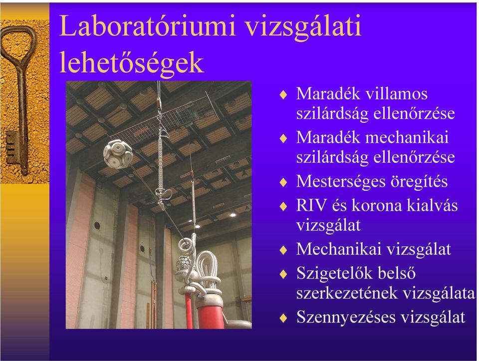 Mesterséges öregítés RIV és korona kialvás vizsgálat Mechanikai