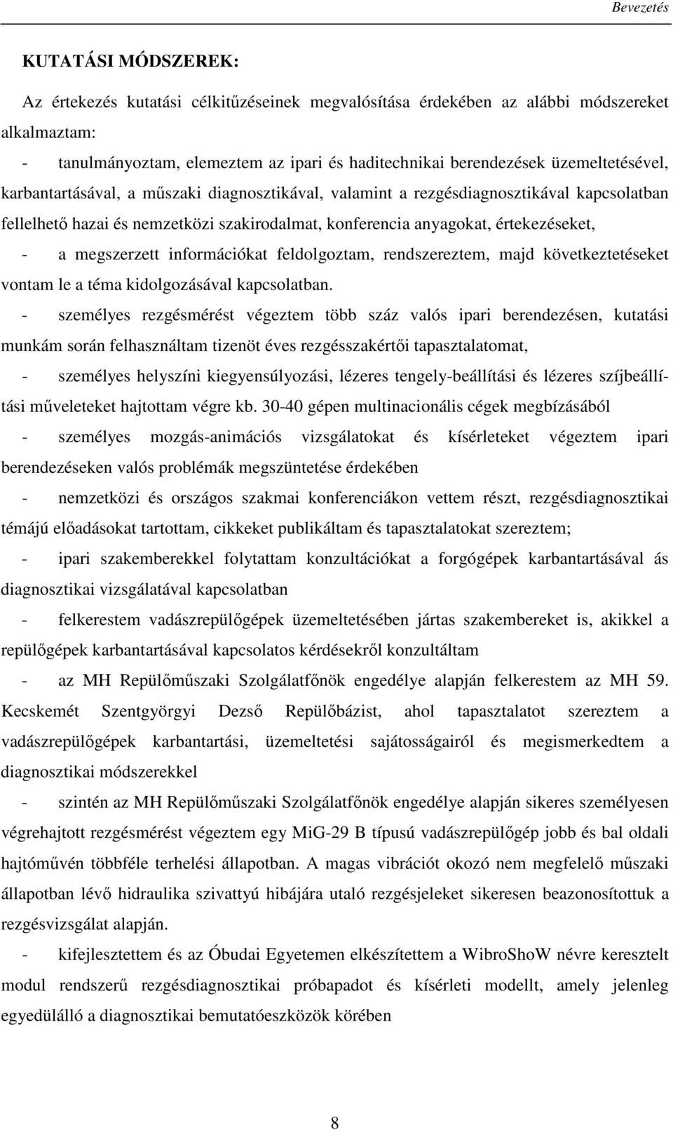 megszerzett információkat feldolgoztam, rendszereztem, majd következtetéseket vontam le a téma kidolgozásával kapcsolatban.