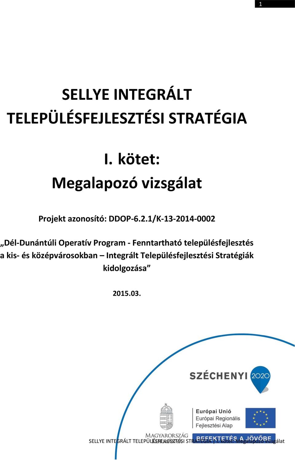 1/K-13-2014-0002 Dél-Dunántúli Operatív Program - Fenntartható