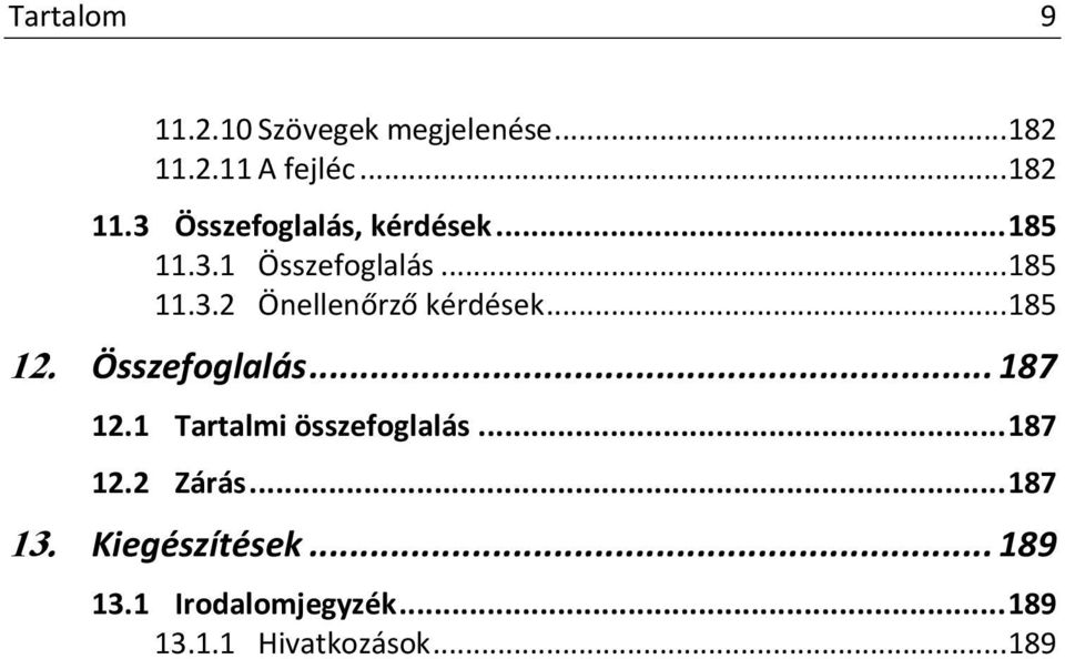 Összefoglalás... 187 12.1 Tartalmi összefoglalás... 187 12.2 Zárás... 187 13.