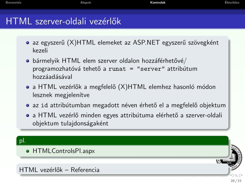 attribútum hozzáadásával a HTML vezérlők a megfelelő (X)HTML elemhez hasonló módon lesznek megjelenítve az id attribútumban