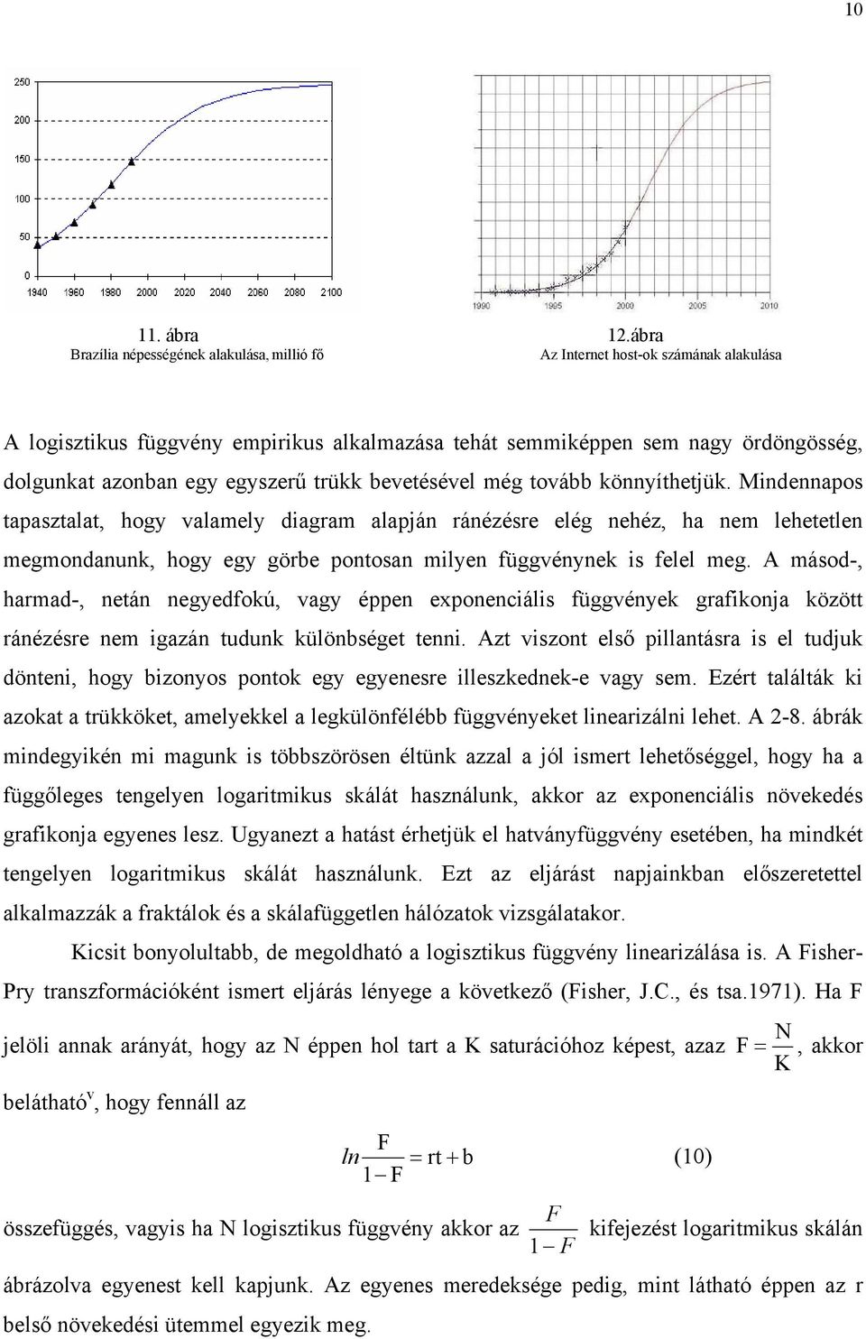 egyszerű trükk bevetésével még tovább könnyíthetjük.