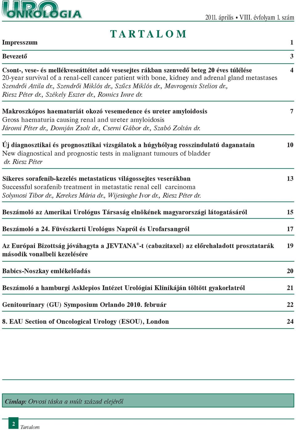 gland metastases Szendrői Attila dr., Szendrői Miklós dr., Szűcs Miklós dr., Mavrogenis Stelios dr., Riesz Péter dr., Székely Eszter dr., Romics Imre dr.