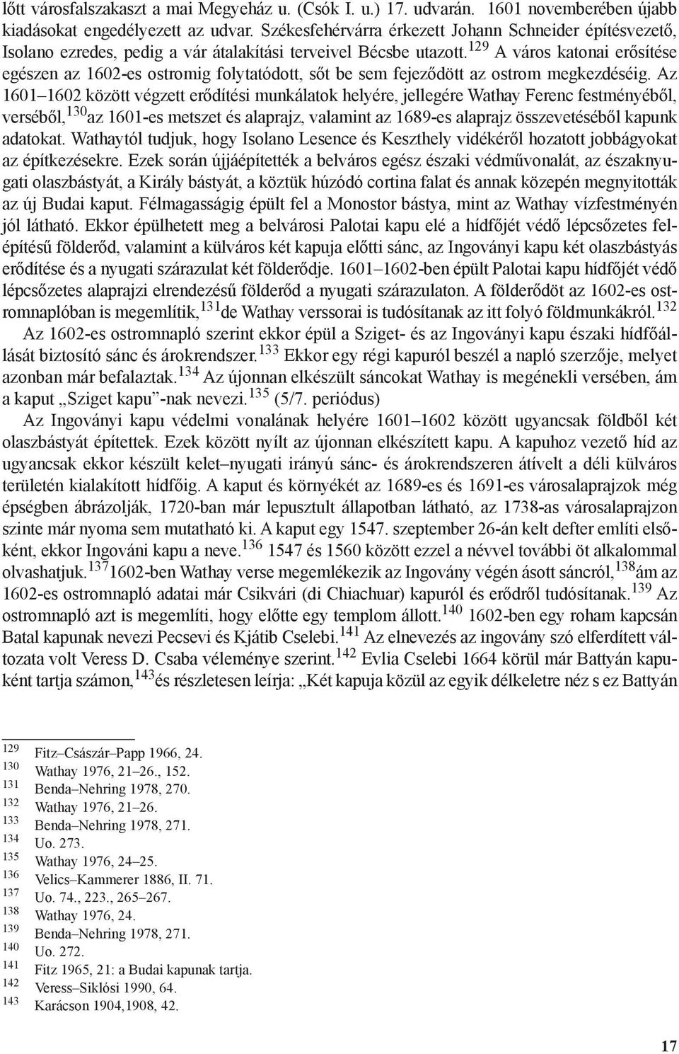 129 A város katonai erősítése egészen az 1602-es ostromig folytatódott, sőt be sem fejeződött az ostrom megkezdéséig.