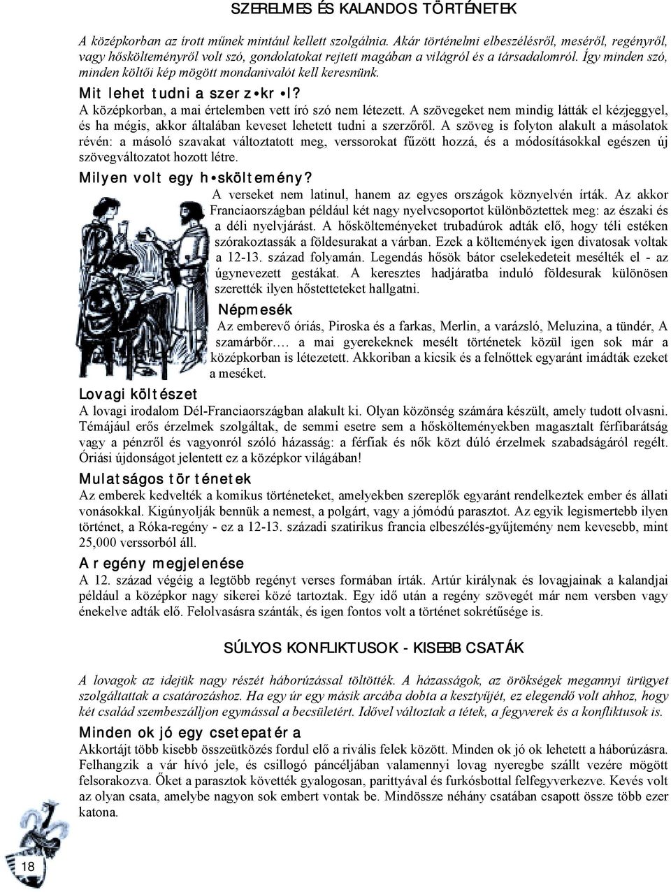 Így minden szó, minden költői kép mögött mondanivalót kell keresnünk. Mit lehet tudni a szerz kr kr l? A középkorban, a mai értelemben vett író szó nem létezett.