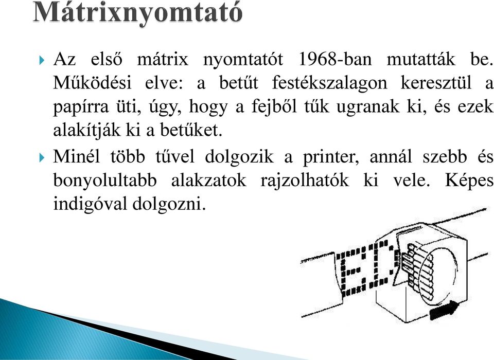 fejből tűk ugranak ki, és ezek alakítják ki a betűket.