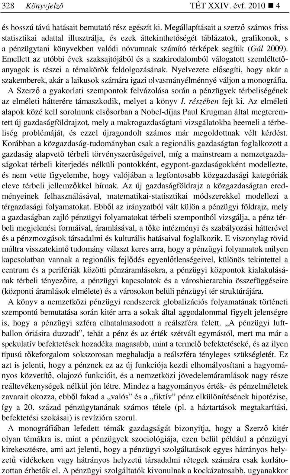 2009). Emellett az utóbbi évek szaksajtójából és a szakirodalomból válogatott szemléltetıanyagok is részei a témakörök feldolgozásának.