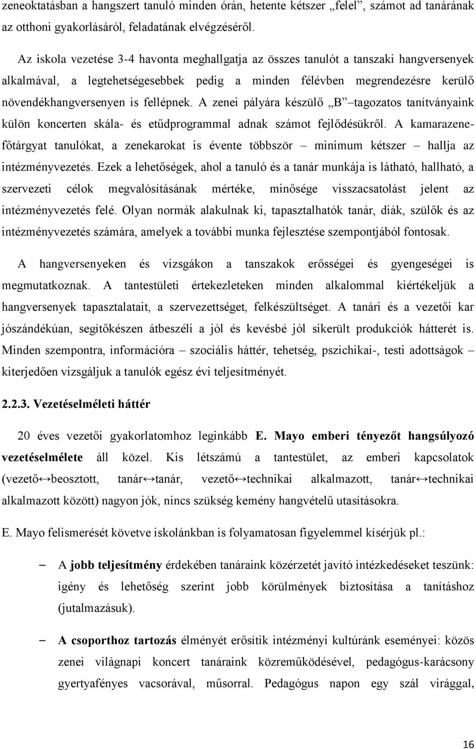 A zenei pályára készülő B tagozatos tanítványaink külön koncerten skála- és etűdprogrammal adnak számot fejlődésükről.