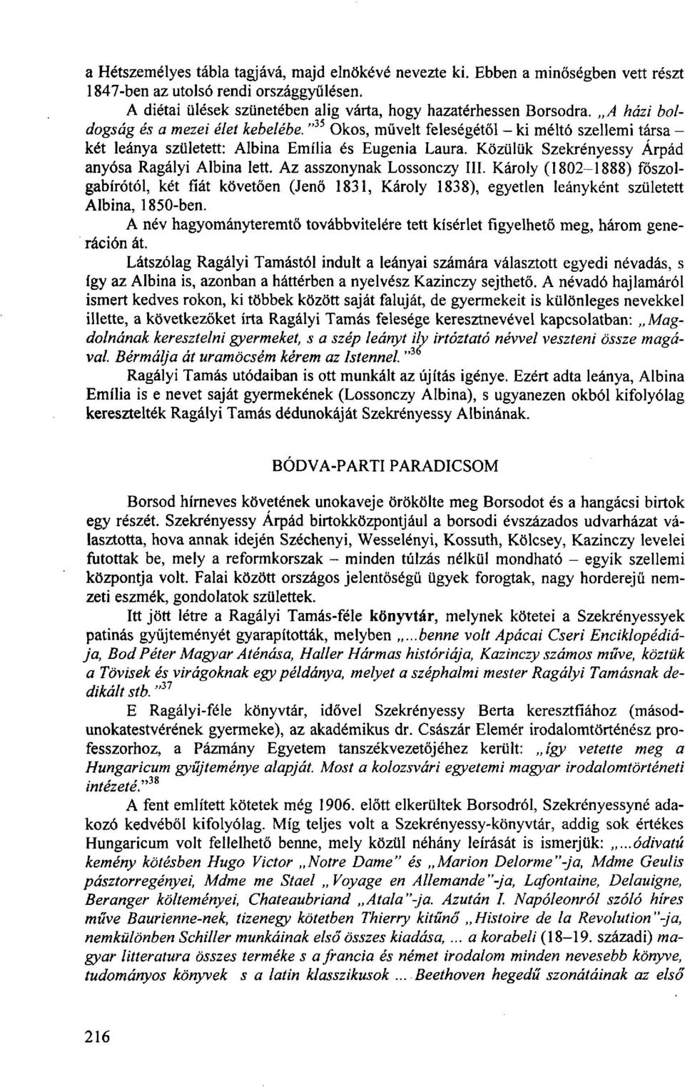 Közülük Szekrényessy Árpád anyósa Ragályi Albina lett. Az asszonynak Lossonczy III.