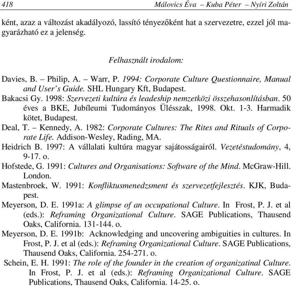 50 éves a BKE, Jubíleumi Tudományos Ülésszak, 1998. Okt. 1-3. Harmadik kötet, Budapest. Deal, T. Kennedy, A. 1982: Corporate Cultures: The Rites and Rituals of Corporate Life.