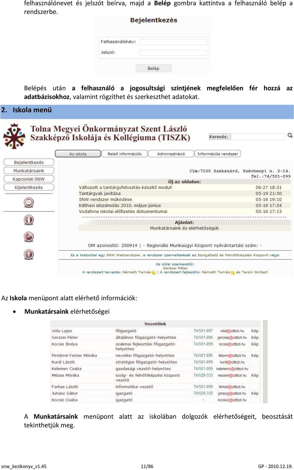 szerkeszthet adatokat. 2.