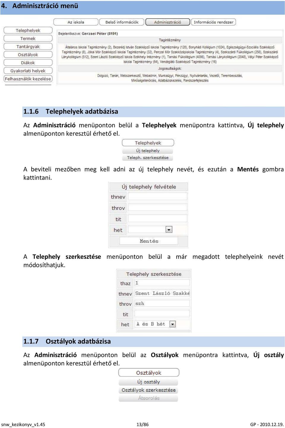 érhető el. A beviteli mezőben meg kell adni az új telephely nevét, és ezután a Mentés gombra kattintani.