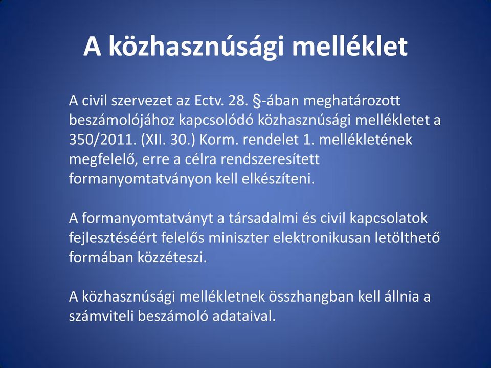 mellékletének megfelelő, erre a célra rendszeresített formanyomtatványon kell elkészíteni.