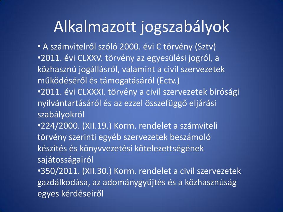 törvény a civil szervezetek bírósági nyilvántartásáról és az ezzel összefüggő eljárási szabályokról 224/2000. (XII.19.) Korm.