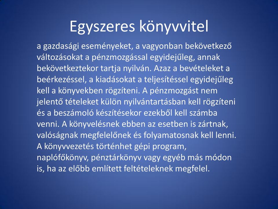 A pénzmozgást nem jelentő tételeket külön nyilvántartásban kell rögzíteni és a beszámoló készítésekor ezekből kell számba venni.