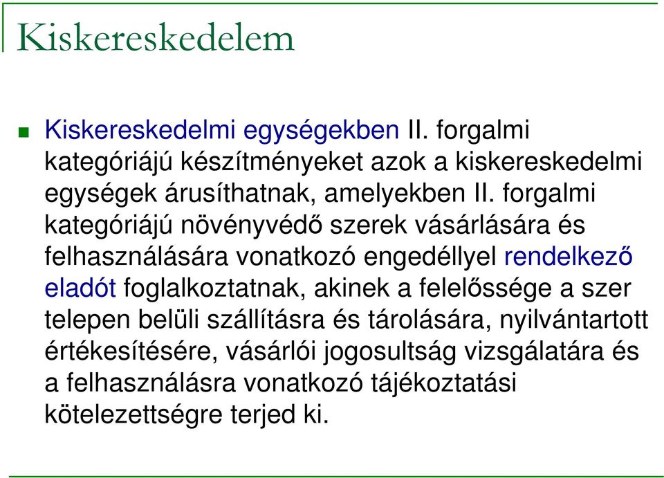 forgalmi kategóriájú növényvédı szerek vásárlására és felhasználására vonatkozó engedéllyel rendelkezı eladót