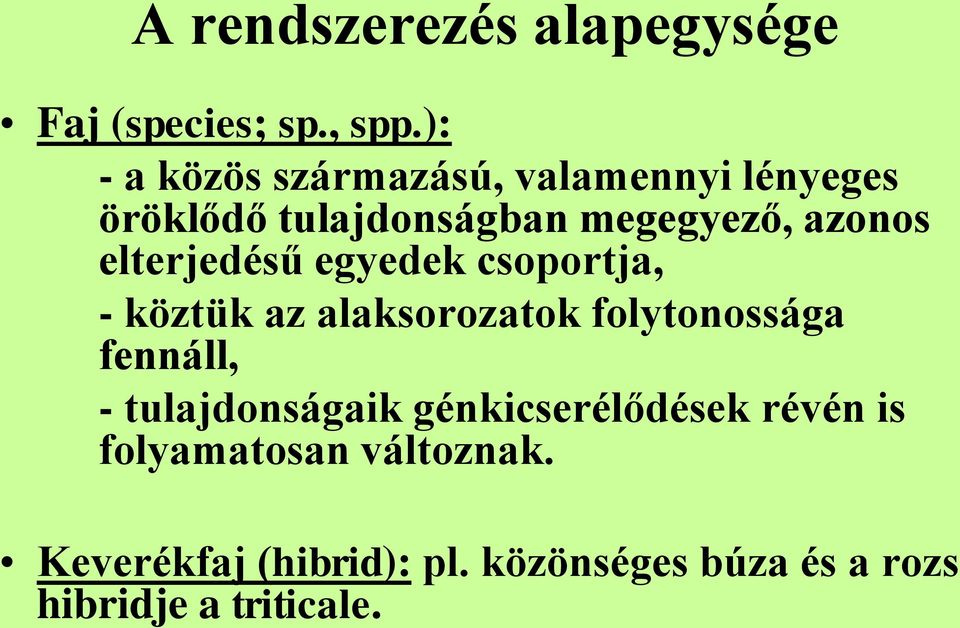 elterjedésű egyedek csoportja, - köztük az alaksorozatok folytonossága fennáll, -