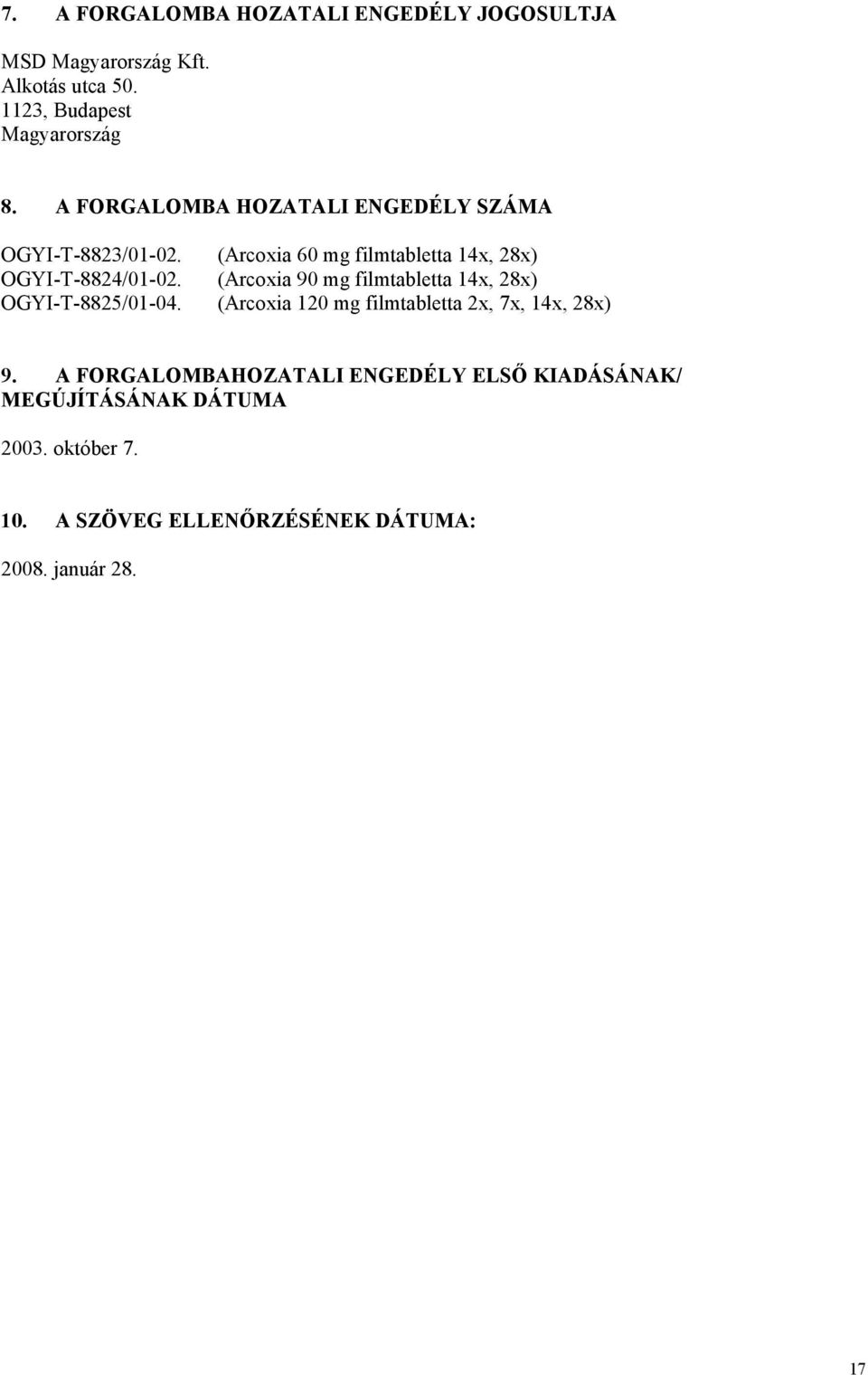 (Arcoxia 90 mg filmtabletta 14x, 28x) OGYI-T-8825/01-04. (Arcoxia 120 mg filmtabletta 2x, 7x, 14x, 28x) 9.
