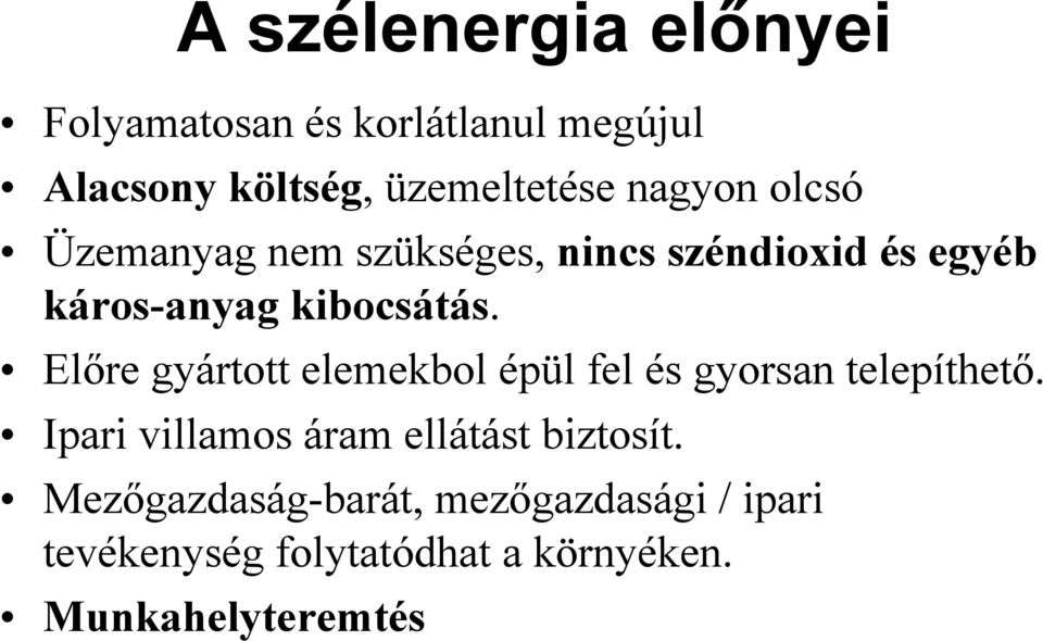 Előre gyártott elemekbol épül fel és gyorsan telepíthető.