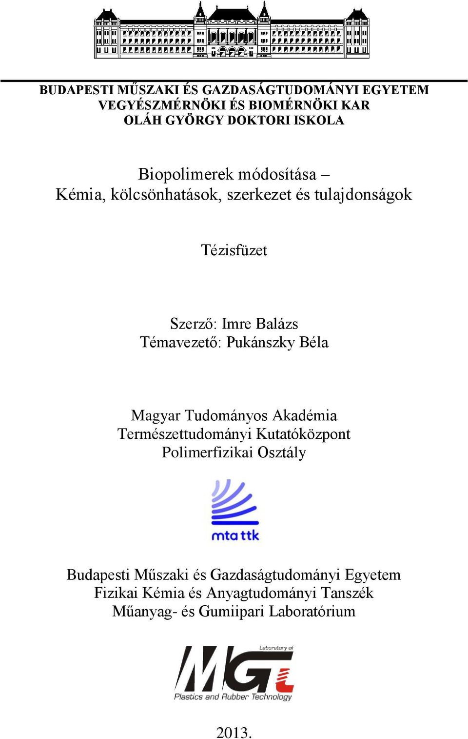 Témavezető: Pukánszky Béla Magyar Tudományos Akadémia Természettudományi Kutatóközpont Polimerfizikai Osztály