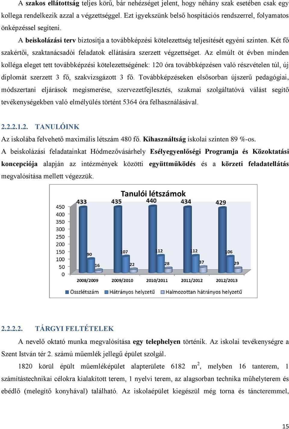 Két fő szakértői, szaktanácsadói feladatok ellátására szerzett végzettséget.