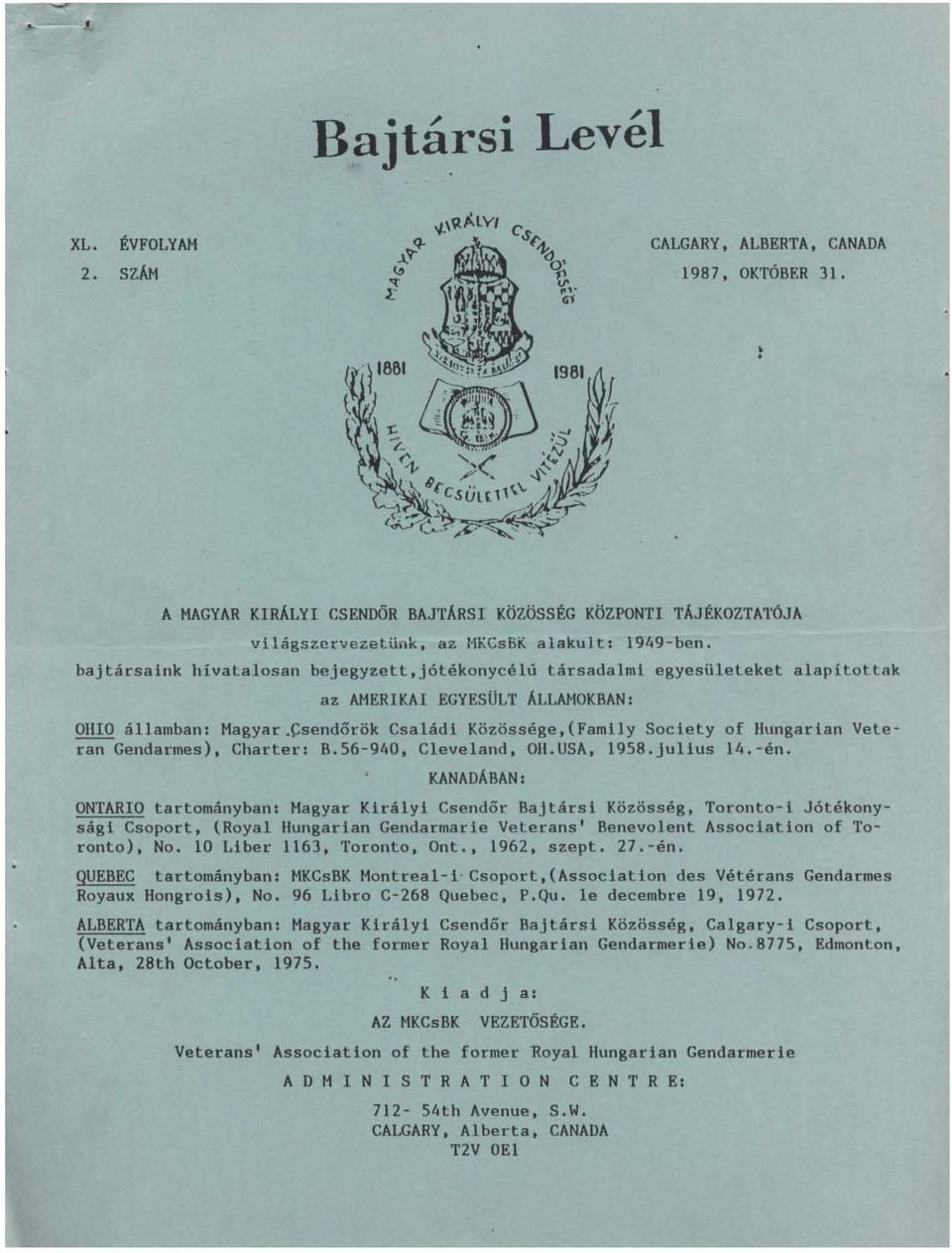 ~sendőrök Családi Közössége,(Family Society of Hungarian Veteran Gendarmes), Charter: B.56-940, Cleveland, OH.USA, 1958.julius l4.-én.