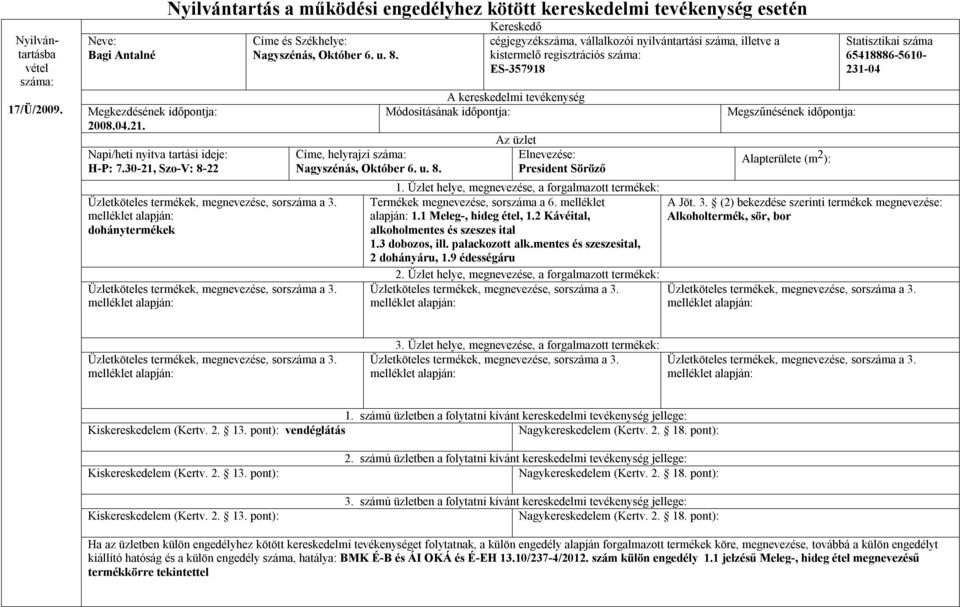 2 Kávéital, alkoholmentes és szeszes ital 1.3 dobozos, ill. palackozott alk.mentes és szeszesital, 2 dohányáru, 1.