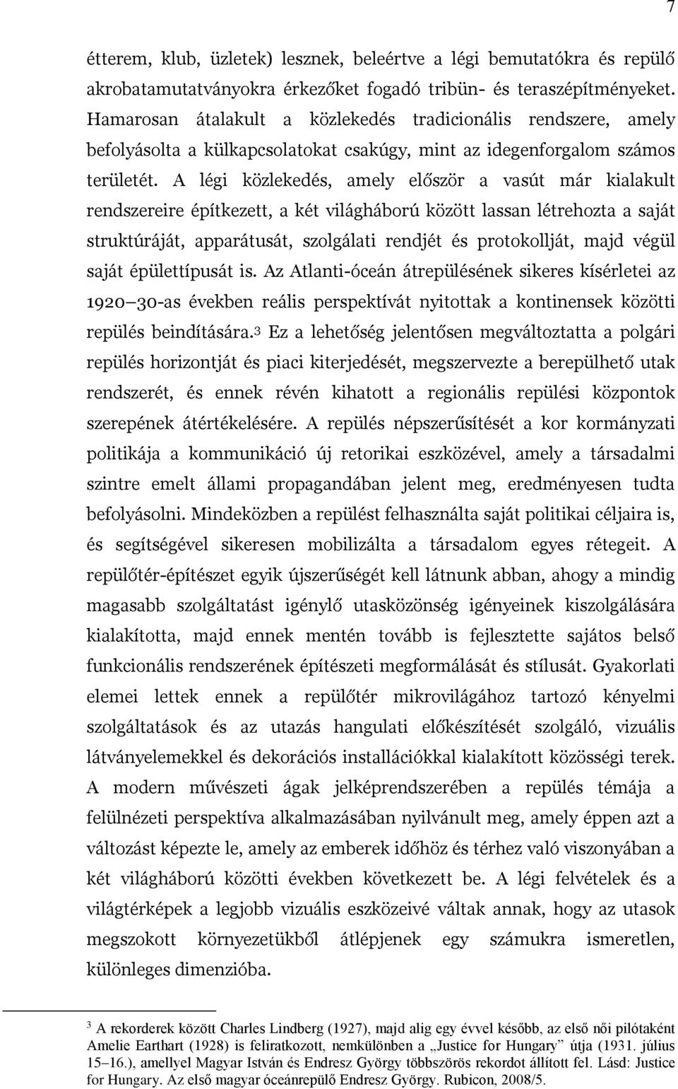 A légi közlekedés, amely először a vasút már kialakult rendszereire építkezett, a két világháború között lassan létrehozta a saját struktúráját, apparátusát, szolgálati rendjét és protokollját, majd