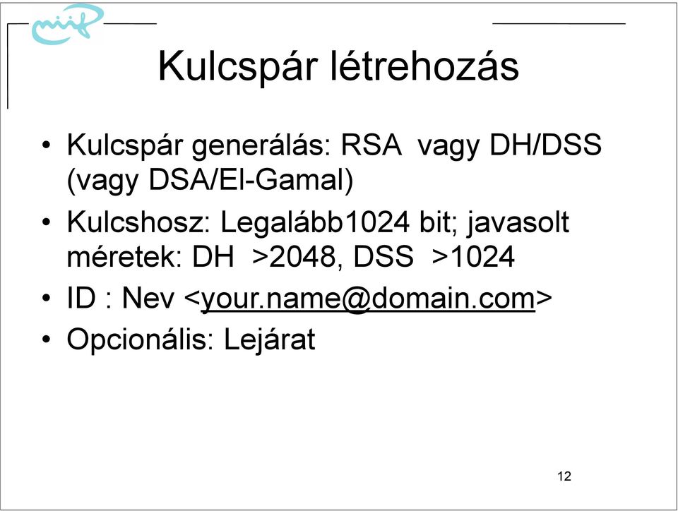 Legalább1024 bit; javasolt méretek: DH >2048, DSS