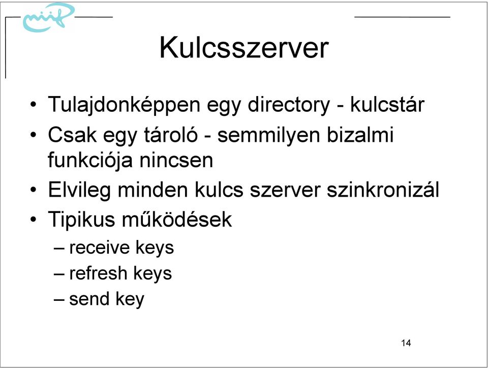 funkciója nincsen Elvileg minden kulcs szerver