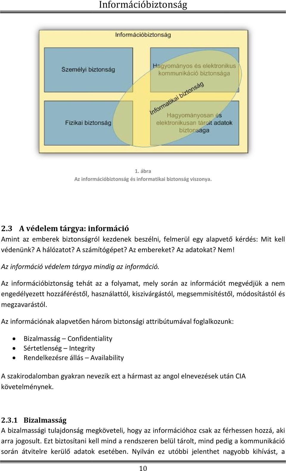 Az információ védelem tárgya mindig az információ.