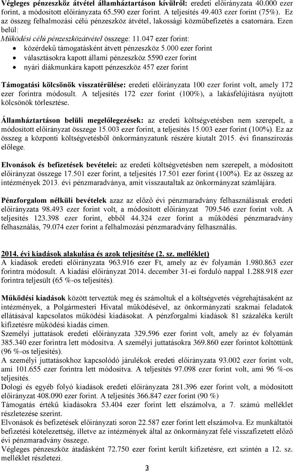 047 ezer forint: közérdekű támogatásként átvett pénzeszköz 5.