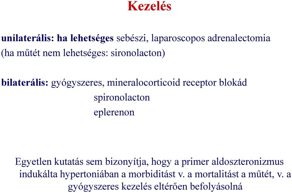 spironolacton eplerenon Egyetlen kutatás sem bizonyítja, hogy a primer aldoszteronizmus