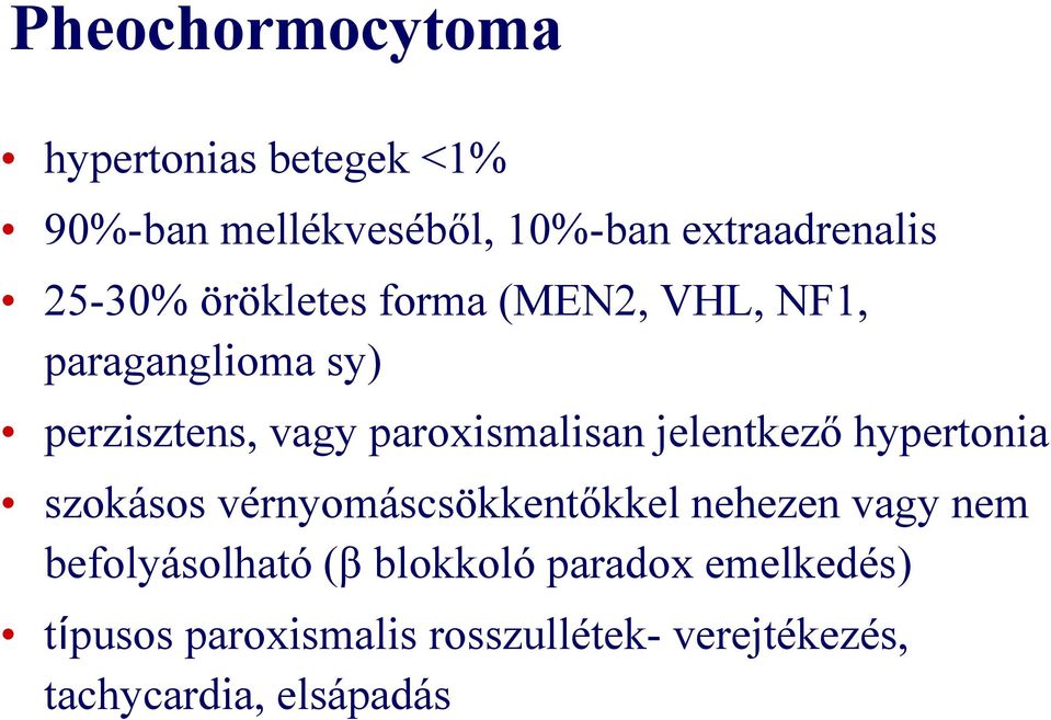 jelentkező hypertonia szokásos vérnyomáscsökkentőkkel nehezen vagy nem befolyásolható (β