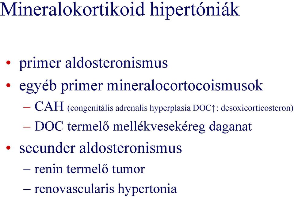 DOC : desoxicorticosteron) DOC termelő mellékvesekéreg daganat