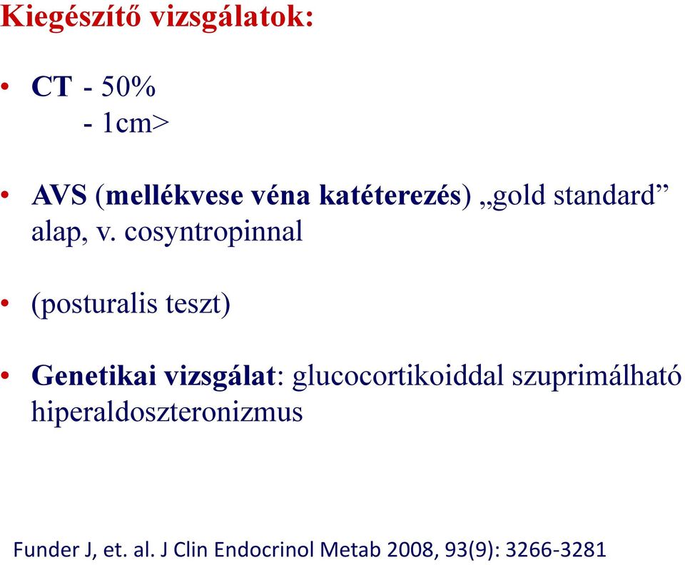 cosyntropinnal (posturalis teszt) Genetikai vizsgálat: