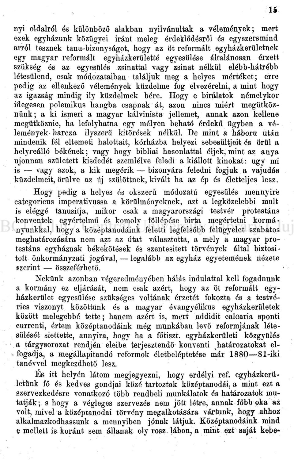 helyes mértéket; erre pedig az ellenkező vélemények küzdelme fog elvezérelni, a mint hogy az igazság mindig ily küzdelmek bére.