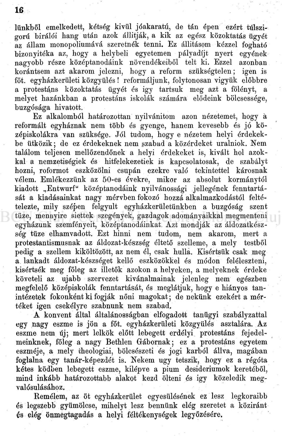 Ezzel azonban korántsem azt akarom jelezni, hogy a reform szükségtelen; igen is főt. egyházkerületi közgyűlés!