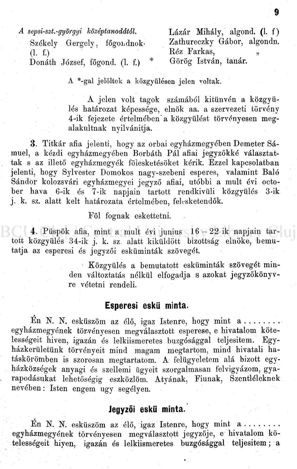 a szervezeti törvény 4-ik fejezete értelmében" a közgyűlést törvényesen megalakultnak nyilvánitja. 3.